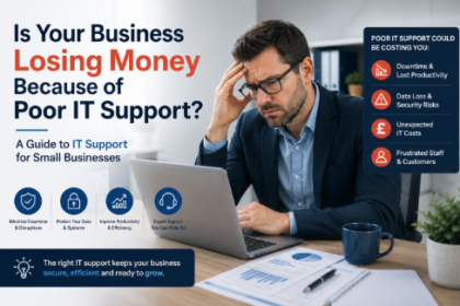 Is Your Business Losing Money Because of Poor IT Support? A Guide to IT Support for Small Businesses