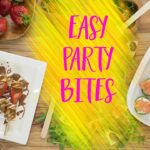 Easy Party Bites That Feel Fancy Without the Fuss