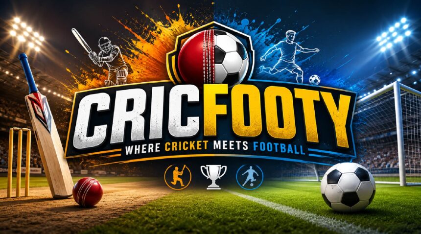 Cricfooty: The Easy Story Behind the Cricket and Football Mix
