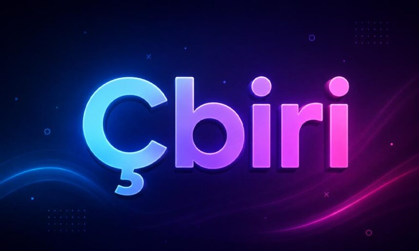 Çbiri: The Mystery Behind This New Online Word