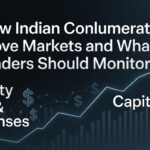 How Indian Conglomerates Move Markets and What Traders Should Monitor
