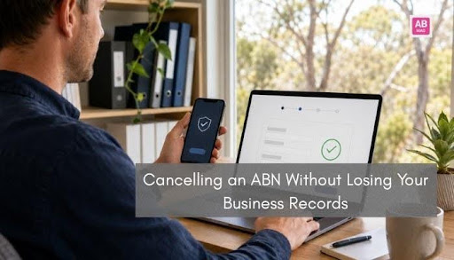 Cancelling an ABN Without Losing Your Business Records